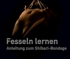 Fesseln lernen: Anleitung zum Shibari Bondage