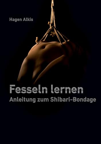 Fesseln lernen: Anleitung zum Shibari Bondage