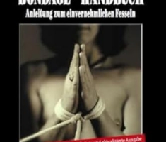 Das Bondage-Handbuch: Anleitung zum einvernehmlichen Fesseln