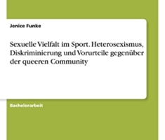 Sexuelle Vielfalt im Sport. Heterosexismus, Diskriminierung und Vorurteile gegenüber der queeren Community