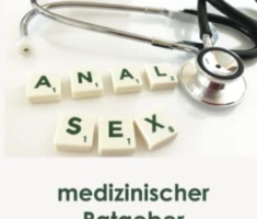 Analsex: Gefahren, Risiken, Methodik – medizinischer Ratgeber (Männerratgeber: Alles über Sex, Band 2)