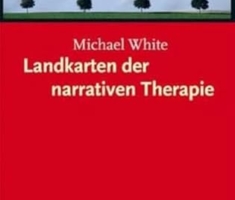 Landkarten der narrativen Therapie (Systemische Therapie)