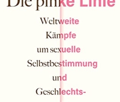 Die pinke Linie: Weltweite Kämpfe um sexuelle Selbstbestimmung und Geschlechtsidentität