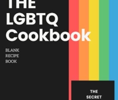 The LGBTQ Cookbook Blank Recipe Book The Secret Ingredient Is Love: Create Your Own Cooking Journal