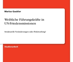 Weibliche Führungskräfte in UN-Friedensmissionen: Strukturelle Veränderungen oder Pinkwashing?