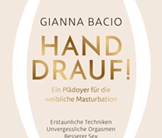 Hand drauf!: Ein Plädoyer für die weibliche Masturbation