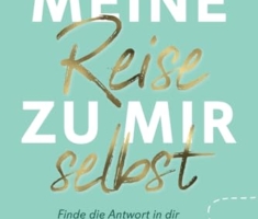 Meine Reise zu mir selbst: Finde die Antwort in dir selbst, die dir sonst niemand beantworten kann