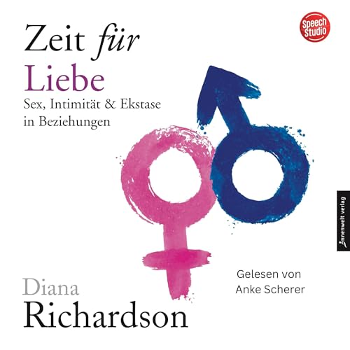 Zeit für Liebe: Sex, Intimität & Ekstase in Beziehungen