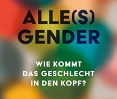 Alle(s) Gender: Wie kommt das Geschlecht in den Kopf?