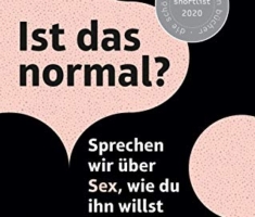 Ist das normal?: Sprechen wir über Sex, wie du ihn willst
