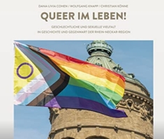 Queer im Leben!: Geschlechtliche und sexuelle Vielfalt in Geschichte und Gegenwart der Rhein-Neckar-Region (Schriftenreihe MARCHIVUM, Bd. 9)