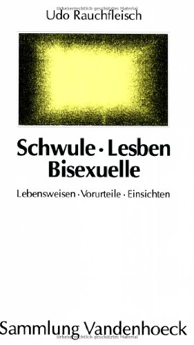 Schwule, Lesben, Bisexuelle: Lebensweisen, Vorurteile, Einsichten (Sammlung Vandenhoeck)