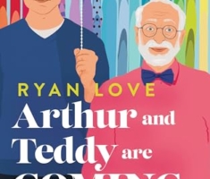 Arthur and Teddy are Coming out - Es ist nie zu spät, du selbst zu sein!: Roman - Happy Pride! Ein bezaubernder Feelgood-Roman über einen mutigen Opa und seinen Enkel.