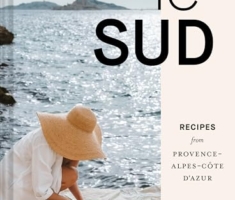 Le Sud: Recipes from Provence-Alpes-Côte d'Azur