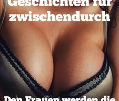 Zehn böse Geschichten für zwischendurch: Den Frauen werden die Flausen ausgetrieben (Unveröffentlichte Mini-Storys)