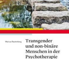 Transgender und non-binäre Menschen in der Psychotherapie: Diagnostik, Beratung und Begleitung