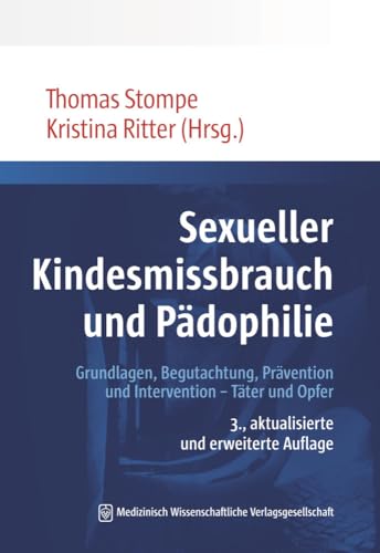 Sexueller Kindesmissbrauch und Pädophilie: Grundlagen, Begutachtung, Prävention und Intervention – Täter und Opfer (Wiener Schriftenreihe für Forensische Psychiatrie)