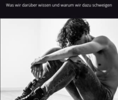Sexuelle Gewalt gegen Männer: Was wir darüber wissen und warum wir dazu schweigen