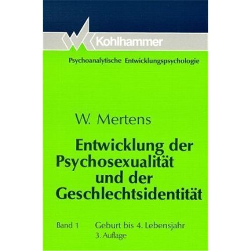 Entwicklung der Psychosexualität und der Geschlechtsidentität, Bd.1, Geburt bis 4. Lebensjahr