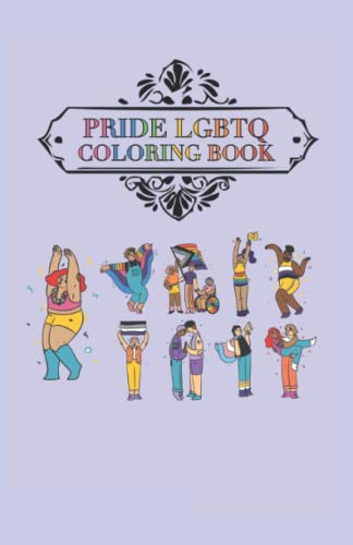 Pride Lgbtq Coloring Book: Malbuch Gay Pride 40 Seiten und Größe 13.97 x 21.59 cm (DIN A5)