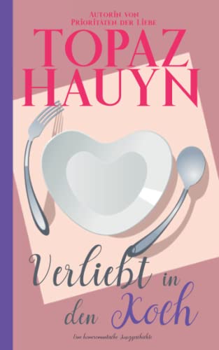 Verliebt in den Koch: Gay Romance Kurzgeschichte (Romantische MM Kurzgeschichten, Band 3)