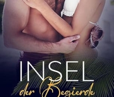 Insel der Begierde | Erotische Kurzgeschichte: Seine sexuellen Vorlieben nicht ganz alltäglich … (Love, Passion & Sex)