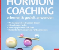 Hormoncoaching erlernen & gezielt anwenden: Wechseljahresbeschwerden lindern. Erkrankungen heilen. Alterungsprozesse aufhalten. Bioidente Hormontherapie richtig einsetzen