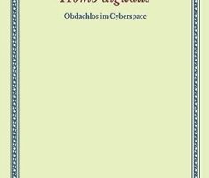 Homo digitalis: Obdachlos im Cyberspace