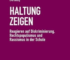 Haltung zeigen: Reagieren auf Diskriminierung, Rechtspopulismus und Rassismus in der Schule (Politisches Fachbuch)