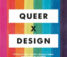 Queer X Design: 50 Years of Signs, Symbols, Banners, Logos, and Graphic Art of LGBTQ