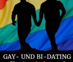 Gay- und Bi-Dating für Neugierige und Fortgeschrittene: Ein Ratgeber (nicht nur) für Männer