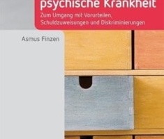 Stigma psychische Krankheit: Zum Umgang mit Vorurteilen, Schuldzuweisungen und Diskriminierungen (Fachwissen)