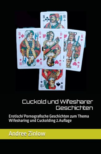 Cuckold und Wifesharer Geschichten: Erotisch/ Pornografische Geschichten zum Thema Wifesharing und Cuckolding 2.Auflage