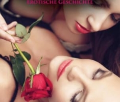Lesbische Liebe beim ersten Date | Erotische Geschichte + 3 weitere Geschichten: Eine heiße Liebesnacht ... (Love, Passion & Sex)