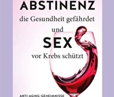 Warum Abstinenz die Gesundheit gefährdet und Sex vor Krebs schützt: Anti-Aging-Geheimnisse für Genussmenschen (GU Gesundheit)
