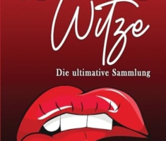 Versaute Witze – Die ultimative Sammlung: Die dreckigsten Witze, Wortspiele, Scherzfragen und Kurzgeschichten