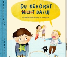 Du gehörst (nicht) dazu!: Ein Bilderbuch über Mobbing im Kindergarten