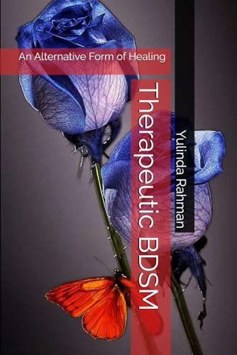 Therapeutic BDSM: An Alternative Form of Healing
