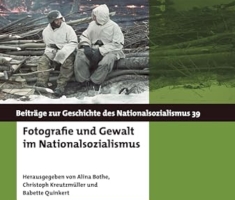 Fotografie und Gewalt im Nationalsozialismus (Beiträge zur Geschichte des Nationalsozialismus)