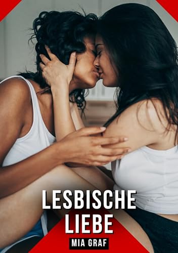Lesbische Liebe: Geschichten mit explizitem Sex für Erwachsene (Bündel von expliziten, schmutzigen und perversen Tabu-Erotik-Geschichten für Erwachsene, ... versauten und geilen Sexgeschichten. 305)