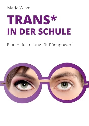Trans* in der Schule:: Eine Hilfestellung für Pädagogen