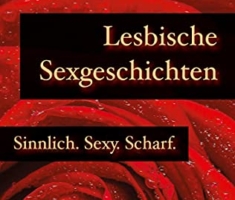 Lesbische Sexgeschichten: Sinnlich. Sexy. Scharf.