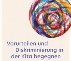 Vorurteilen und Diskriminierung in der Kita begegnen: Vorurteilsbewusste Bildung und Erziehung© als inklusives Praxiskonzept