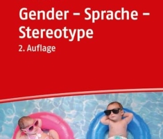 Gender - Sprache - Stereotype: Geschlechtersensibilität in Alltag und Unterricht