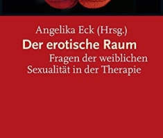 Der erotische Raum: Fragen der weiblichen Sexualität in der Therapie (Systemische Therapie)