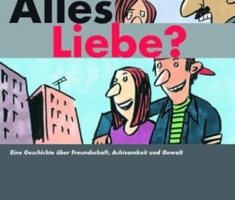 Alles Liebe?: Eine Geschichte über Freundschaft, Achtsamkeit und Gewalt (Schriftenreihe Sexuelle Gesundheit und Soziale Arbeit)