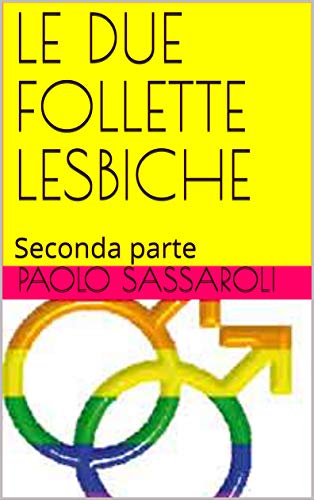 LE DUE FOLLETTE LESBICHE: Seconda parte (Italian Edition)