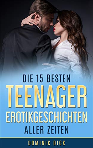 Teenager Unzensiert Mega: Die 15 besten Erotikgeschichten aller Zeiten