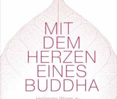 Mit dem Herzen eines Buddha: Heilende Wege zu Selbstakzeptanz und Lebensfreude | Das Standardwerk zu Radical Acceptance