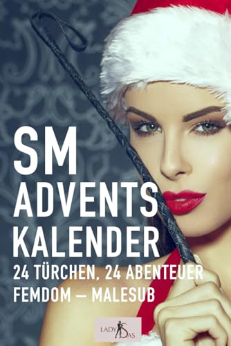 SM Adventskalender: 24 Türchen, 24 Abenteuer, Femdom – Malesub